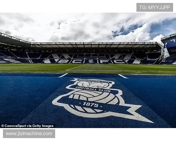 伯明翰俱乐部重塑百年底蕴引领英伦足球新征程拓展青训蓝图连接城市荣耀未来